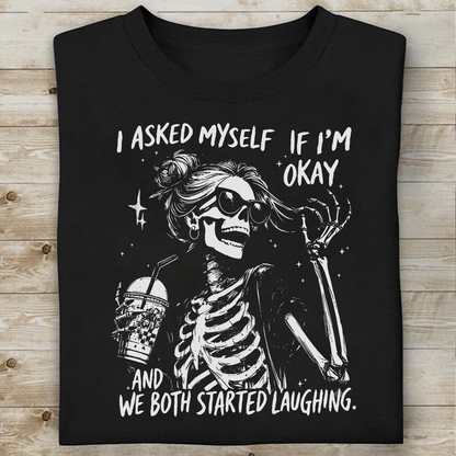 I Asked Myself If I'm Okay Dark Shirt, Funny Skeleton Graphic Tee, Vintage Gift For Halloween 685629
