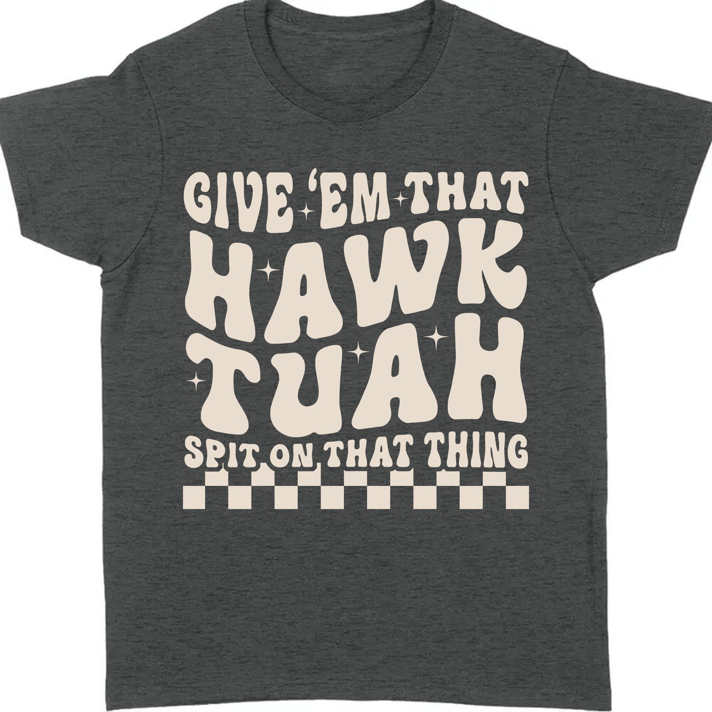 Give Em That Hawk Tuah Spit On That Thing Shirt | Hawk Tuah Shirt | Political Election Dark Tee C1080 - GOP