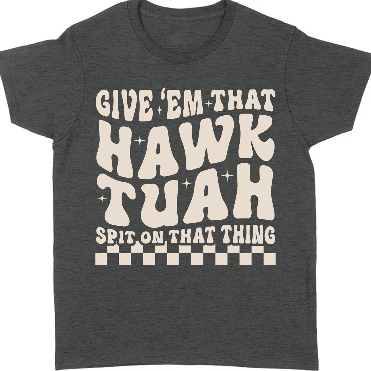 Give Em That Hawk Tuah Spit On That Thing Shirt | Hawk Tuah Shirt | Political Election Dark Tee C1080 - GOP