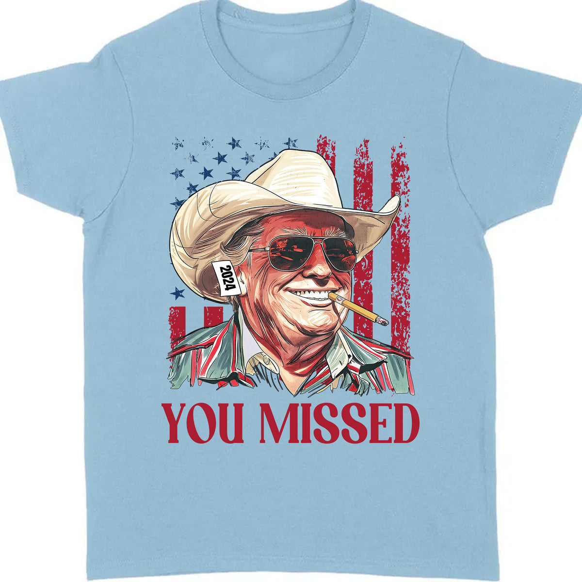Trump You Missed Shirt | Trump Fight Tee | Trump Cowboy You Missed Shirt | Trump Supporters Shirt Bright C1490 - GOP