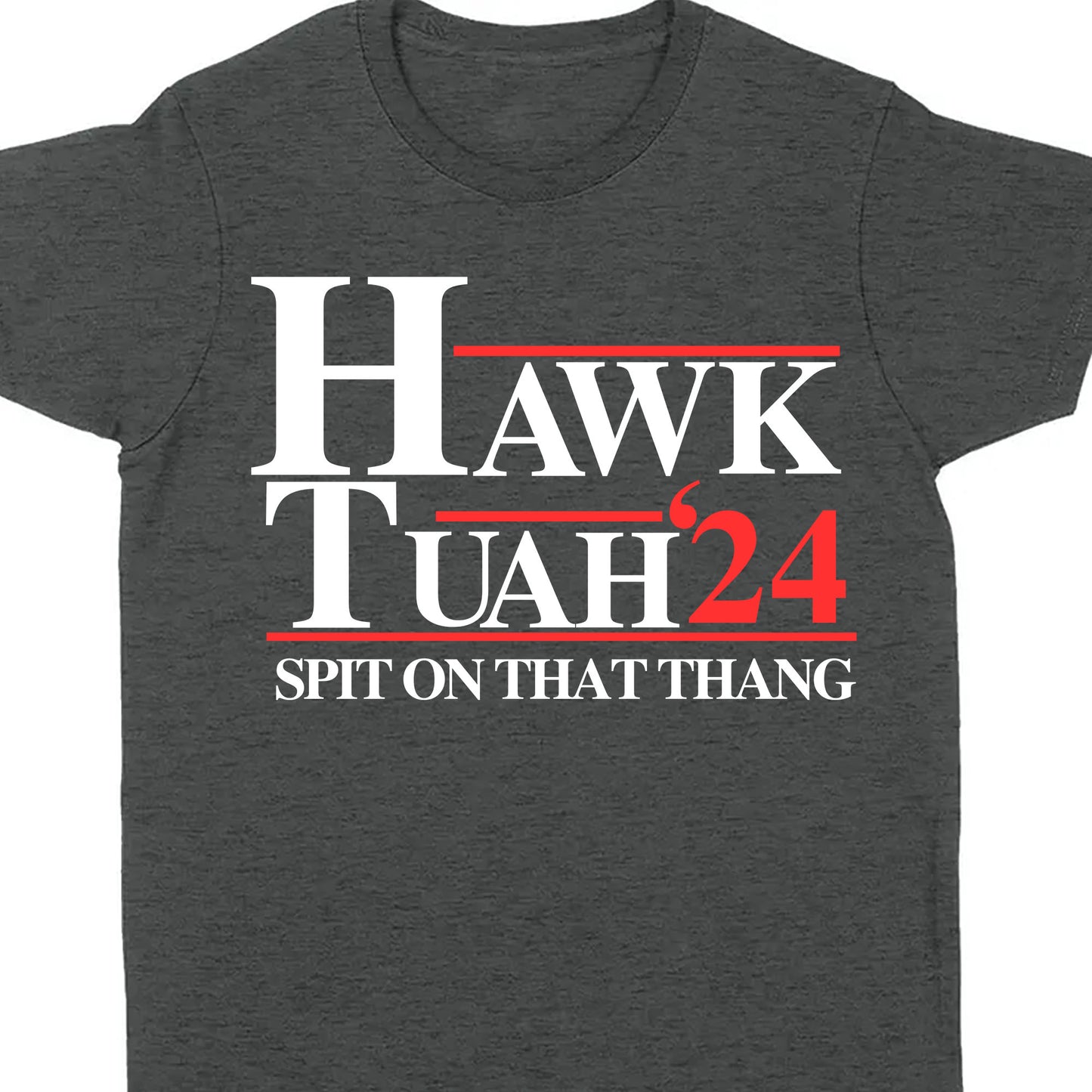 Hawk Tuah Spit On That Thang 2024 Shirt | Election Shirt | Political Dark Tee C1075 - GOP
