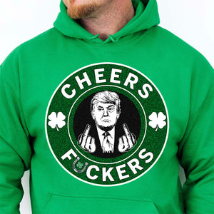 Donald Trump Cheers Fuckers Shirt, Trump T-Shirt, Funny Trump St Patrick's Day Shirt, Irish Shirt 681897- GOP