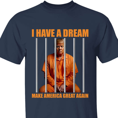 I Have A Dream Make America Great Again Shirt | Anti Trump Shirt | Democrat Shirt Dark T1518 - GOP