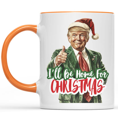 Trump I'll Be Home for Christmas Mug, Humorous Trump Christmas Mug, Christmas Republican White Mug Accent Mug C1559 - GOP