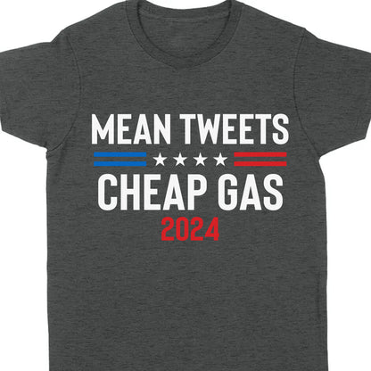Mean Tweets Cheap Gas 2024 Unisex Shirt | Trump 2024 Shirt | Republican Shirt | Trump Supporters Shirt Dark C1091 - GOP