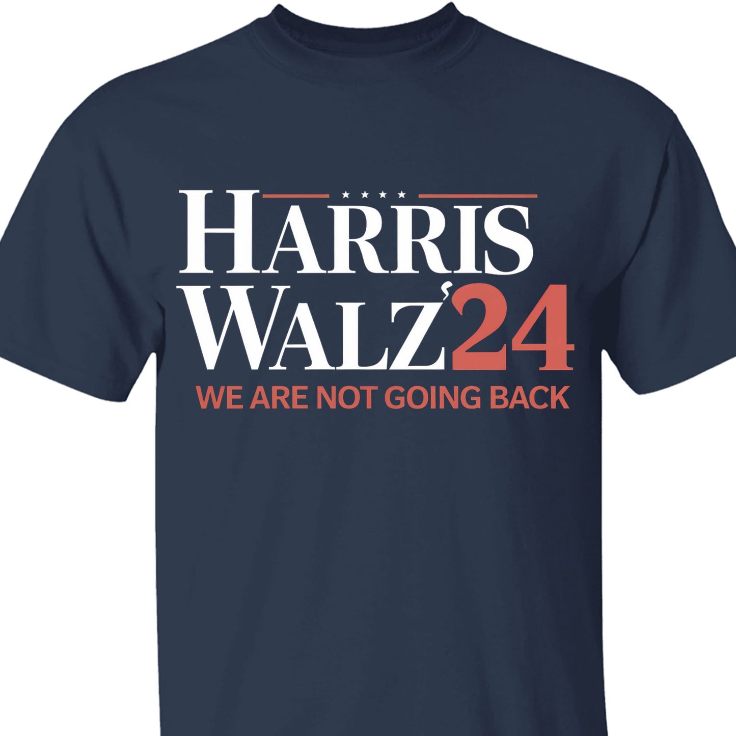 Harris Walz We Are Not Going Back Shirt | Kamala Harris 2024 Shirt | Democrat Shirt Dark T1440 - KH2