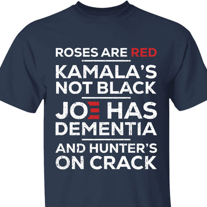 Roses Are Red Kamala Not Black | Kamala Harris 2024 Shirt | Joe Biden Dementia Shirt | Election 2024 Shirt Dark T1568 - KH2