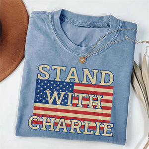 Stand With Charlie Kirk Memorial Comfort Colors Shirt, Free Speech Support Tee, Political Shirt, America Freedom 682826
