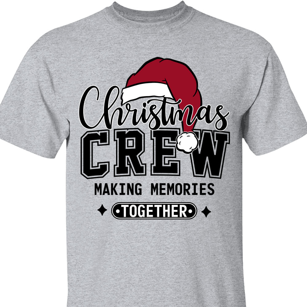 Christmas Crew Making Memories Together Shirt, Funny Christmas Sweater, Xmas Holiday Sweatshirt T1642