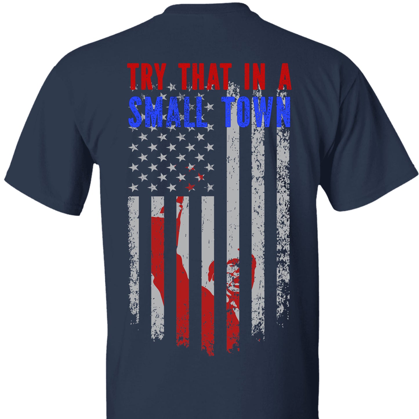 Try That In A Small Town, Trump Fight 2024 Shirt, Republican Shirt, Trump Supporters Backside Shirt Dark T1354 - GOP