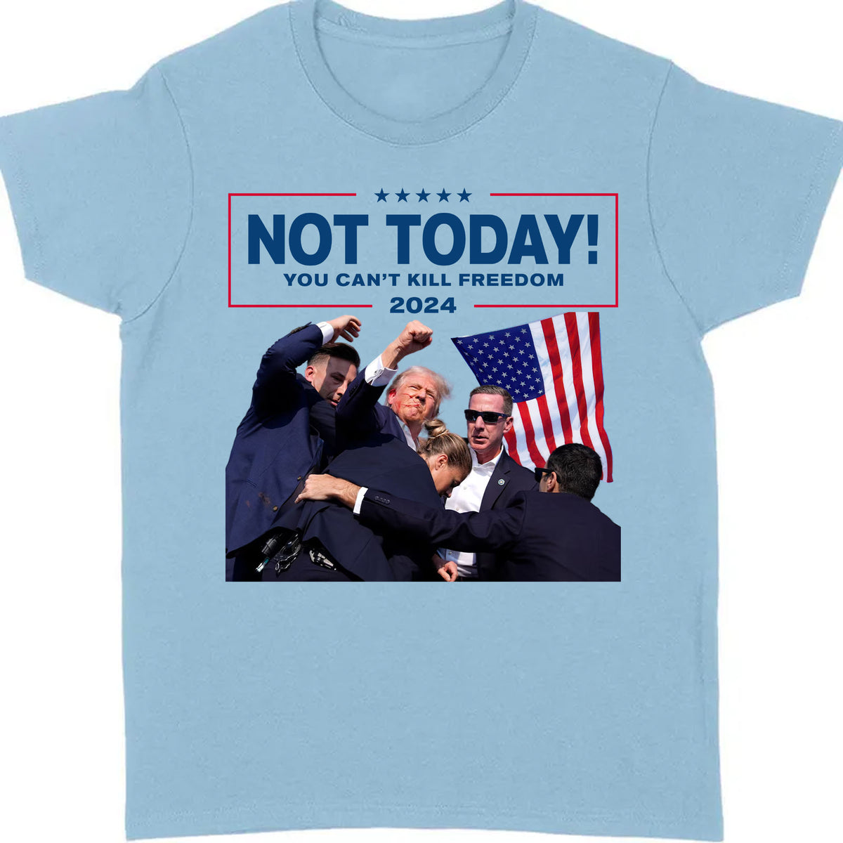 Not Today You Can't Kill Freedom | Trump Fight Shirt | Donald Trump Shirt Bright C1109 - GOP