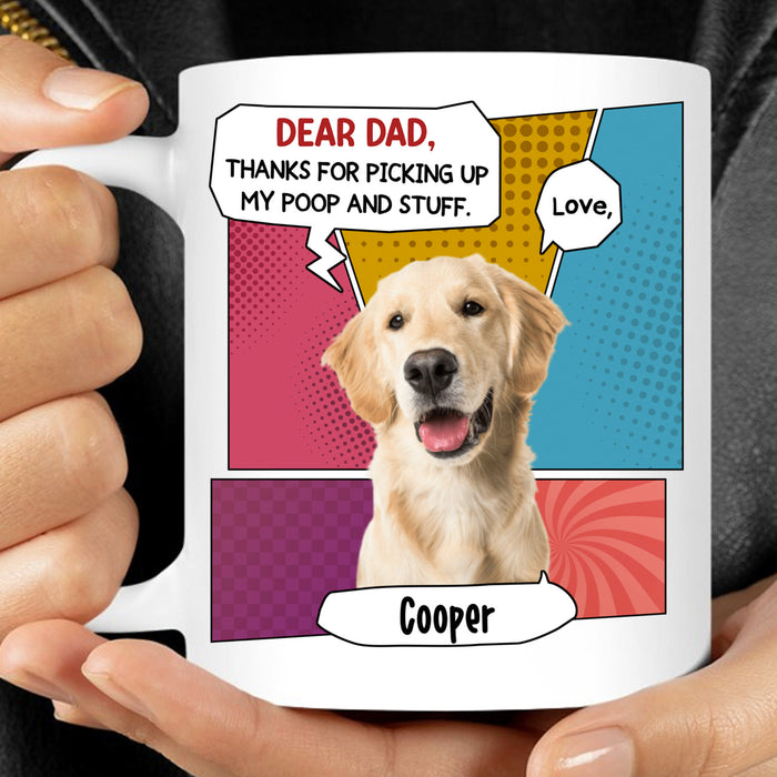 Thanks For Picking Up My Poop And Stuff Personalized Custom Photo Dog Cat Mug Gift For Dad Mom T771