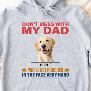 Don't Mess With My Dad Mom Personalized Custom Photo Dog Cat Shirt T781