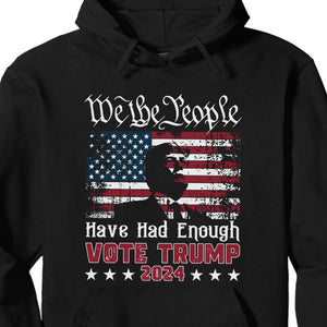 We The People Have Had Enough Unisex Shirt | Trump 2024 Shirt | Republican Shirt | Trump Supporters Shirt Dark C935 - GOP