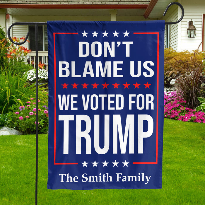 Don't Blame Us, We Voted For Trump | Donald Trump Homage Flag | Donald Trump Fan Flag | House Flag, Garden Flag C941 - GOP
