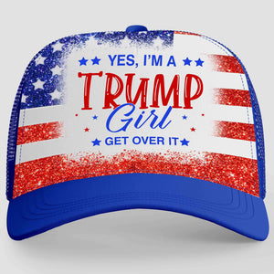 Yes I'm A Trump Girl Get Over It | Trump 2024 Cap | Trump Girl Cap | Trump Supporters Cap Hat C1010 - GOP