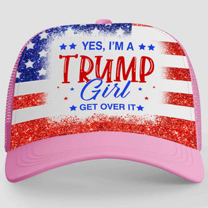 Yes I'm A Trump Girl Get Over It | Trump 2024 Cap | Trump Girl Cap | Trump Supporters Cap Hat C1010 - GOP