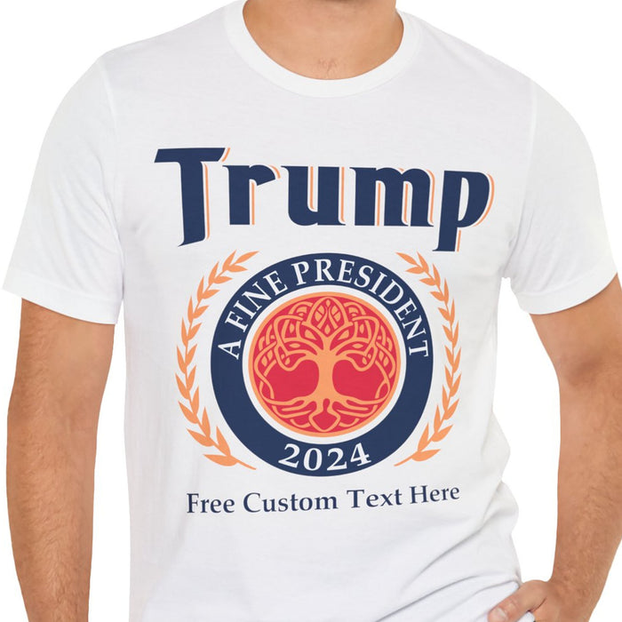 Trump 2024 A Fine President Shirt | Donald Trump Fan Tees | Personalized Custom Trump Shirt C1014 - GOP