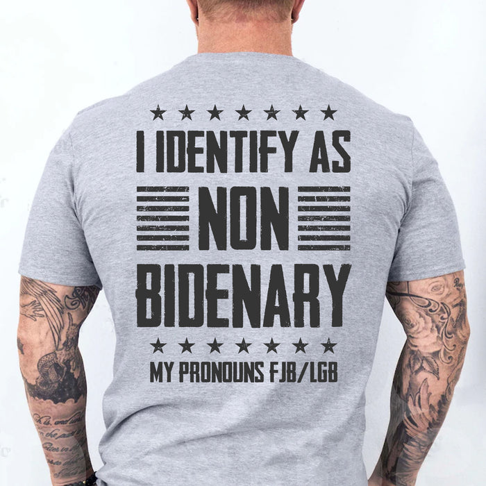 I Identify As Non Bidenary Tees | Anti Biden Shirt | Gift for Dad, Birthday Gift C1021 - GOP