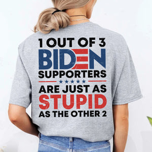 1 Out Of 3 Biden Supporters Shirt | Anti Biden Shirt | Donald Trump Fan Backside Shirt C1029 - GOP