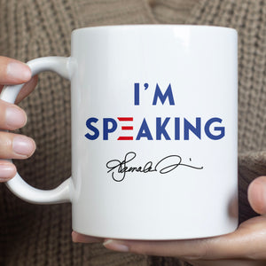 I'm Speaking Mug | Kamala Harris 2024 Mug | Kamala Harris Signature Mug | Democrat Mug T1040 - KH2