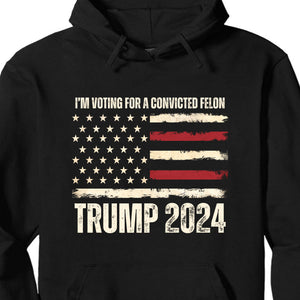 I'm Voting For A Convicted Felon Unisex Shirt | Trump 2024 Shirt | I'm Voting For The Felon Shirt | Shirt Dark C1057 - GOP