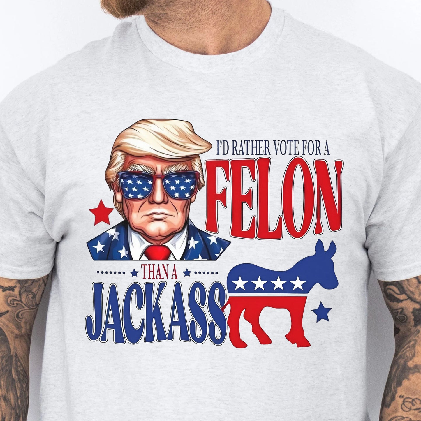 I'd Rather Vote For a Felon | Trump 2024 Shirt | Trump Supporters Tee | Donald Trump Bright Shirt C1060 - GOP