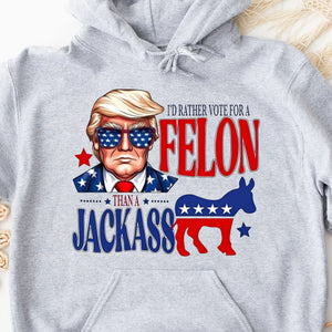 I'd Rather Vote For a Felon | Trump 2024 Shirt | Trump Supporters Tee | Donald Trump Bright Shirt C1060 - GOP