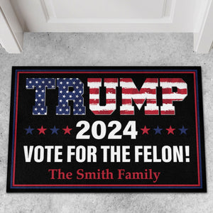 Trump 2024 Vote For The Felon | Donald Trump Doormat | Personalized Trump Supporters Doormat C1062 - GOP