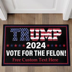 Trump 2024 Vote For The Felon | Donald Trump Doormat | Personalized Trump Supporters Doormat C1062 - GOP