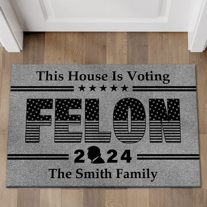 This House Is Voting Felon | Donald Trump Doormat | Personalized Trump Supporters Doormat C1066 - GOP
