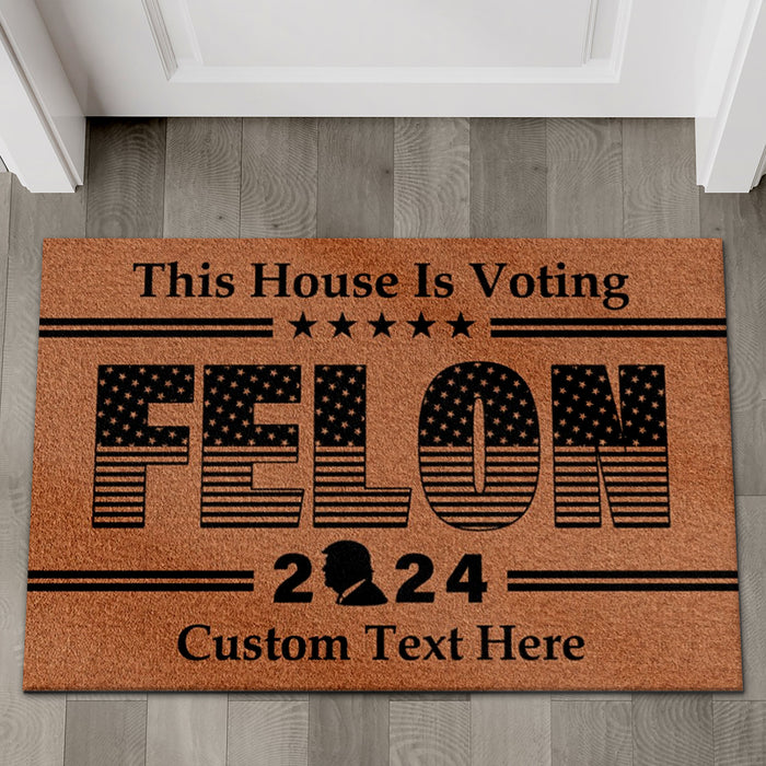 This House Is Voting Felon | Donald Trump Doormat | Personalized Trump Supporters Doormat C1066 - GOP