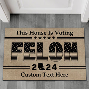 This House Is Voting Felon | Donald Trump Doormat | Personalized Trump Supporters Doormat C1066 - GOP