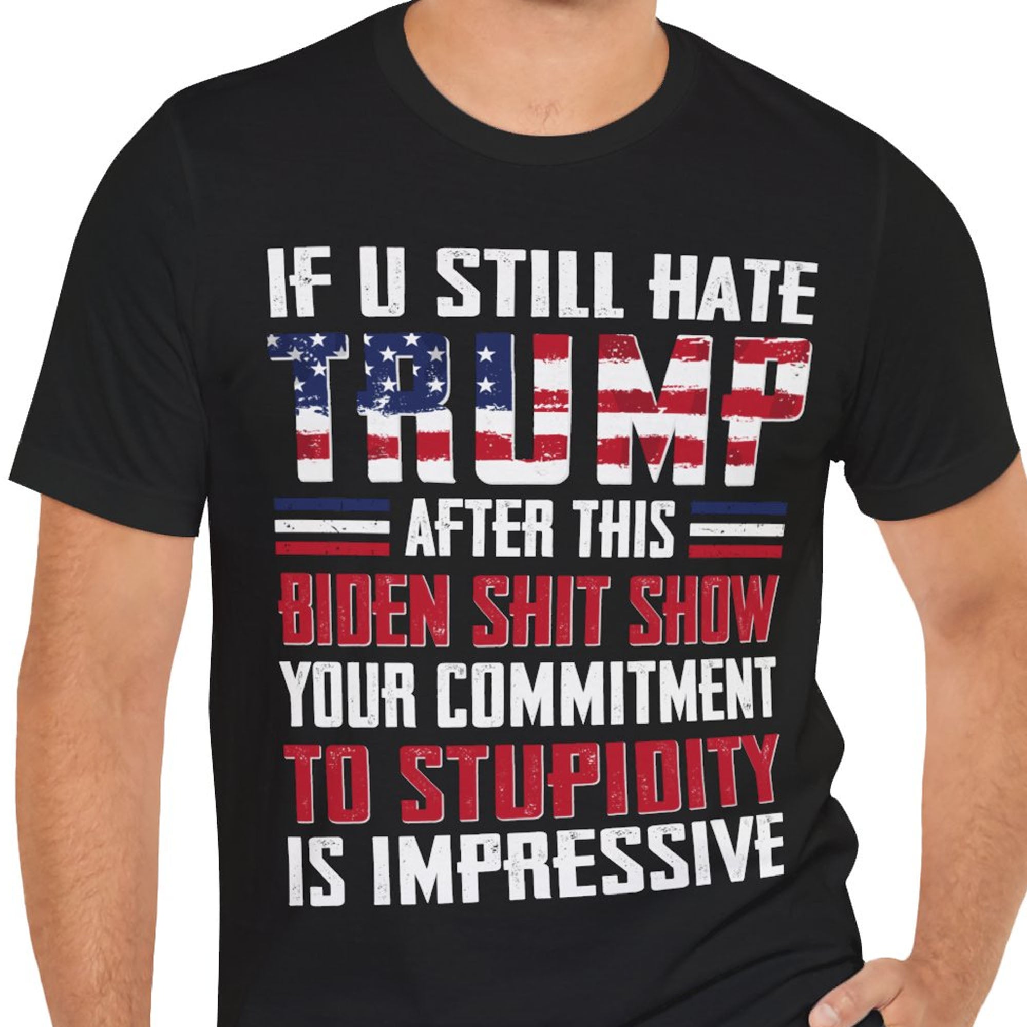 If You Still Hate Trump Unisex Shirt | Trump 2024 Shirt | Republican Shirt | Trump Supporters Shirt Dark C1071 - GOP