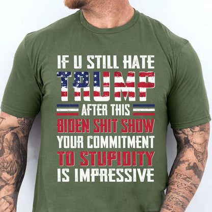 If You Still Hate Trump Unisex Shirt | Trump 2024 Shirt | Republican Shirt | Trump Supporters Shirt Dark C1071 - GOP