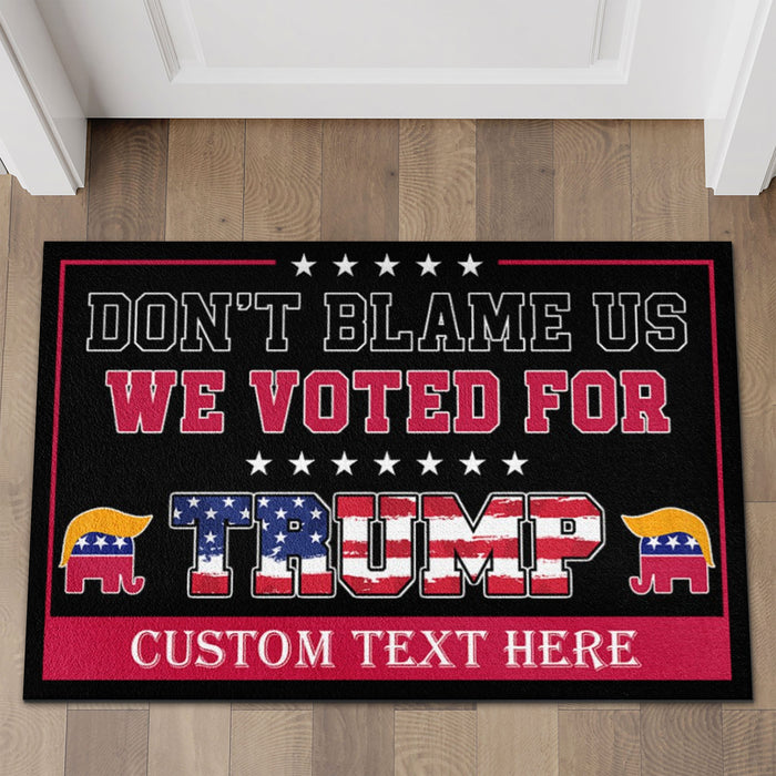Don't Blame Us, We Voted For Trump | Personalized Trump Supporters Doormat C1073 - GOP