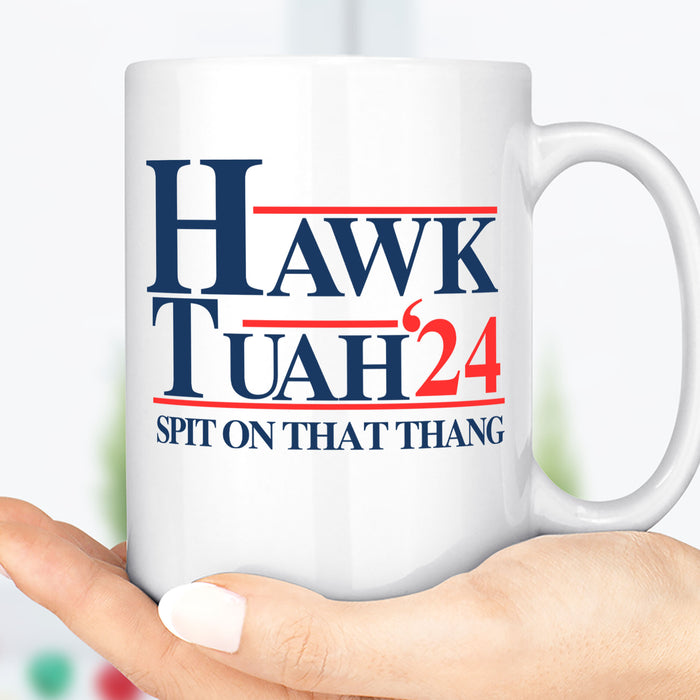 Hawk Tuah Spit On That Thang 2024 Mug | Election Mug | Political Mug C1075 - GOP
