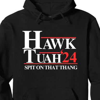 Hawk Tuah Spit On That Thang 2024 Shirt | Election Shirt | Political Dark Tee C1075 - GOP