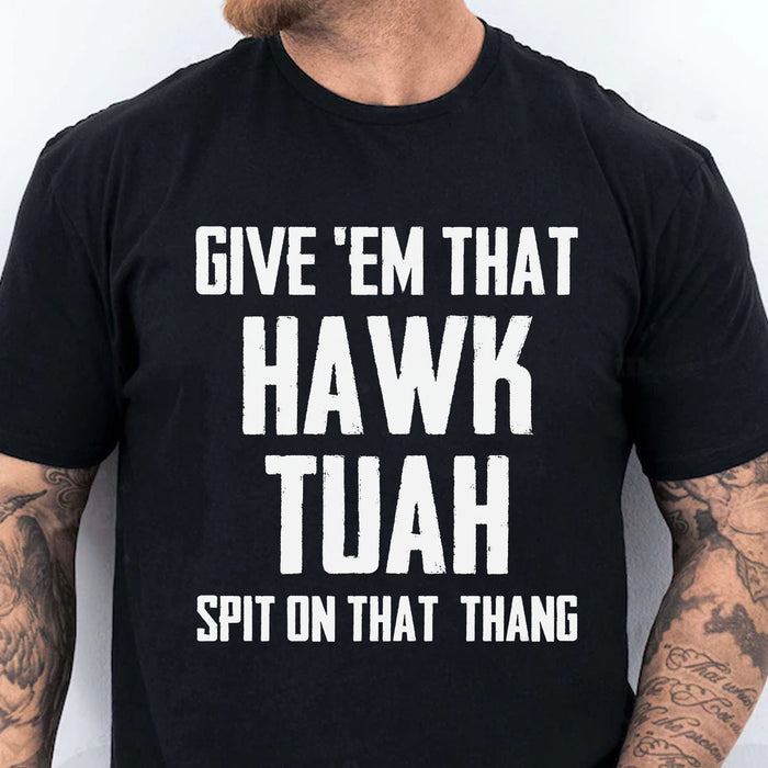 Give Em That Hawk Tuah Spit On That Thang Shirt | Political Election Dark Tee C1076 - GOP