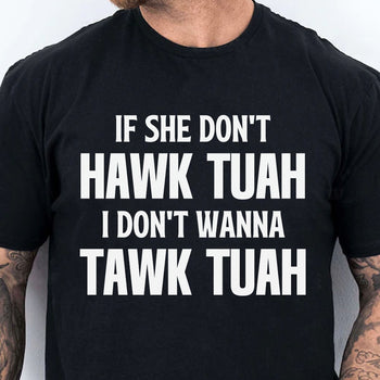 If She Dont Hawk Tuah | Hawk Tuah Spit On That Thang Shirt | Political Election Dark Tee C1078 - GOP
