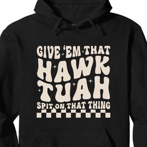 Give Em That Hawk Tuah Spit On That Thing Shirt | Hawk Tuah Shirt | Political Election Dark Tee C1080 - GOP