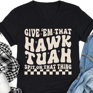 Give Em That Hawk Tuah Spit On That Thing Shirt | Hawk Tuah Shirt | Political Election Dark Tee C1080 - GOP