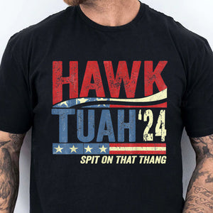 Hawk Tuah Spit On That Thang 2024 American Flag | Hawk Tuah Shirt | Election Shirt | Political Dark Tee C1081 - GOP