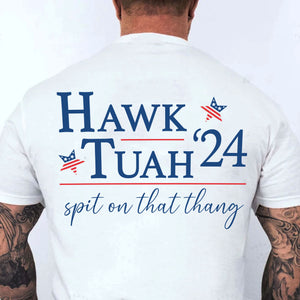 Hawk Tuah Spit On That Thang 2024 Shirt | Hawk Tuah Shirt | Election Tee | Political Bright Backside Shirt C1082 - GOP