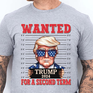 Wanted Trump For A Second Term Shirt | Trump 2024 Shirt | Trump Supporters Tee | Donald Trump Shirt Bright C1083 - GOP