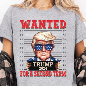 Wanted Trump For A Second Term Shirt | Trump 2024 Shirt | Trump Supporters Tee | Donald Trump Shirt Bright C1083 - GOP