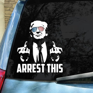 Arrest This Trump 2024 Decals | Trump Supporters Decals | Car Window Decals | Donald Trump Stickers C1099 - GOP