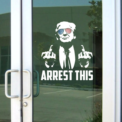 Arrest This Trump 2024 Decals | Trump Supporters Decals | Car Window Decals | Donald Trump Stickers C1099 - GOP