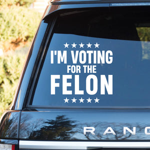 Vote For Felon Trump 2024 Decals | Trump Supporters Decals | Car Window Decals | Donald Trump Stickers C1101 - GOP