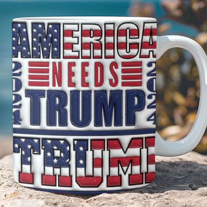 America Needs Trump Mug | Trump 2024 Mug | Trump Supporters Mug | Patriotic 3D Inflated Mug C1104 - GOP
